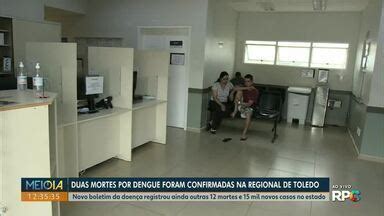 Meio Dia Paran Cascavel Duas Mortes Por Dengue Foram Confirmadas