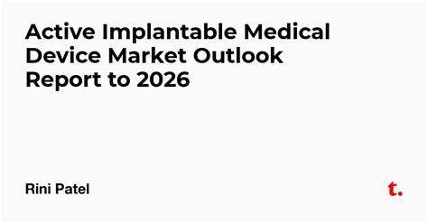 Active Implantable Medical Device Market Outlook Report To 2026 Teletype