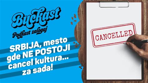 Srbija Mesto Gde Ne Postoji Cancel Kultura Za Sada Buckast