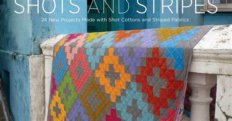 Shots And Stripes By Kaffe Fassett Book Review And Giveaway Kaffe Fassett Quilts Quilts