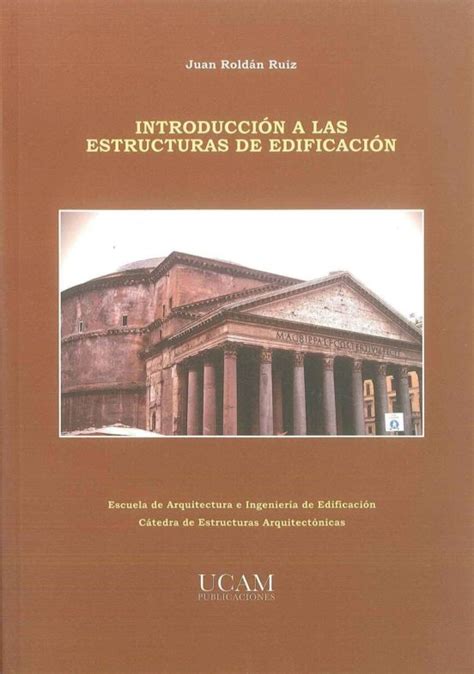 Introduccion A Las Estructuras De Edificacion Juan Roldan Ruiz Casa Del Libro Colombia