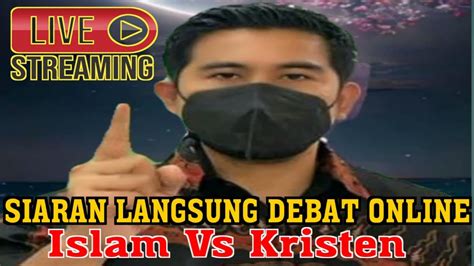 Siaran Langsung Debat Lintas Agama Islam Vs Kristen Debat Lintas