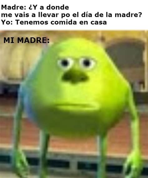 Meme del día de la madre que dejo listo para el lunes Meme subido por