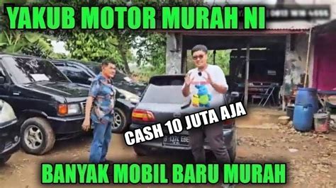 Cash Juta Aja Harga Mobil Bekas Murah Di Showroom Yakub Motor Banyak