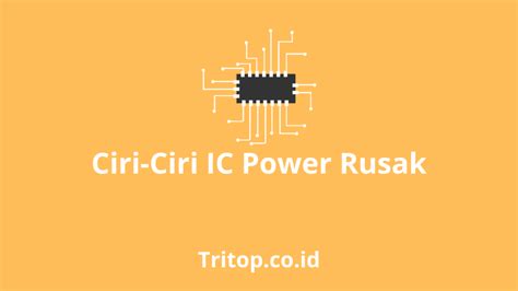 Ciri Ciri Ic Power Laptop Rusak Cara Memperbaikinya Tritop