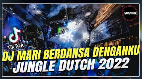 Dj Jedag Jedug Mari Semua Berdansa Denganku New Jungle Dutch Terbaru