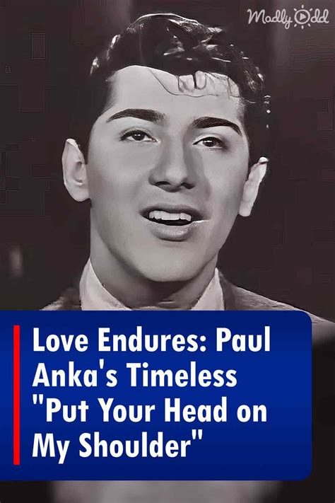 Love Endures Paul Anka’s Timeless “put Your Head On My Shoulder”