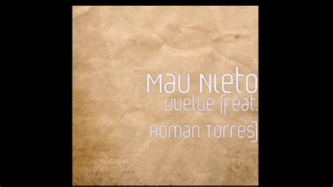 Vuelve Mau Nieto Ft Rom N Torres Youtube