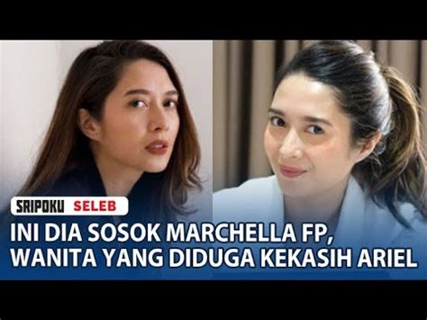 Ini Dia Sosok Marchella Fp Wanita Cantik Berbakat Yang Diduga Jadi