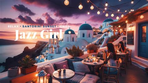 Santorini Sunset Ambience Bossa Nova Music For Relaxcafe Music For