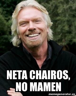 Meme Personalizado Neta Chairos No Mamen