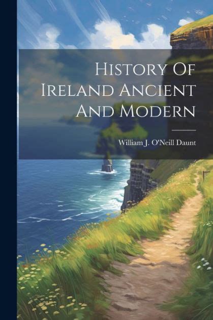 History Of Ireland Ancient And Modern by William J. O'Neill Daunt ...