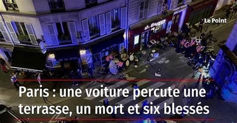 Vidéo Paris une voiture percute une terrasse un mort et six blessés