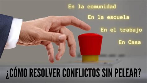 Cómo resolver conflictos sin pelear