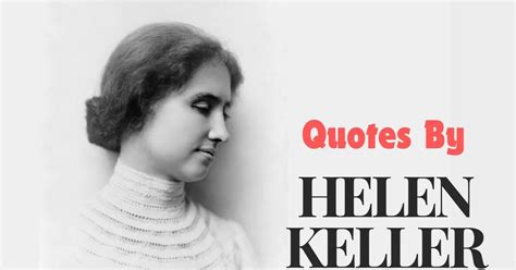 30 Quotes By Helen Keller About Education Live Love And Success