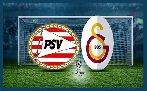 Psv Galatasaray Ma Ne Zaman Saat Ka Ta Hangi Kanalda Haber Skelesi