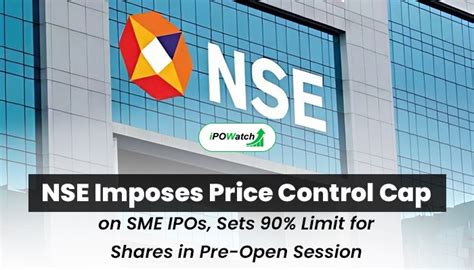 NSE Imposes Price Control Cap On SME IPOs Sets 90 Limit For Shares In