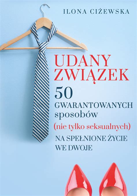 Udany Zwi Zek Gwarantowanych Sposob W Nie Tylko Seksualnych Na