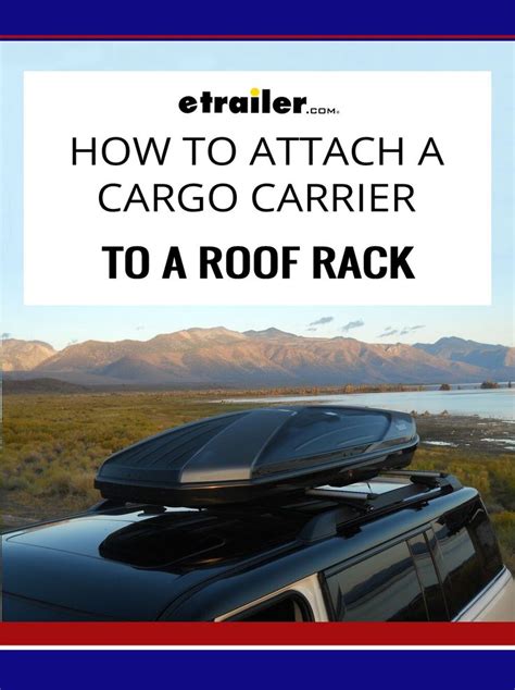 How to Attach a Cargo Carrier to a Roof Rack | Cargo carrier, Roof rack ...