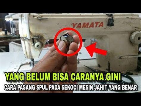 Cara Memasang Benang Spul Pada Sekoci Mesin Jahit Youtube