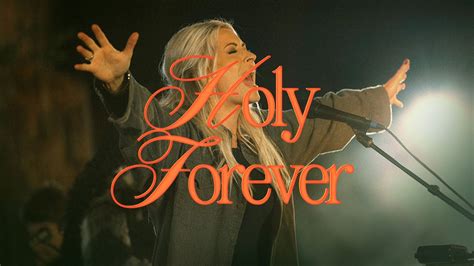 Holy Forever - Bethel Music, Jenn Johnson - thejesusculture