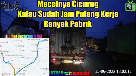 Otw Rantauprapat Cicurug Macet Di Jam Pulang Kerja Banyak Pabrik