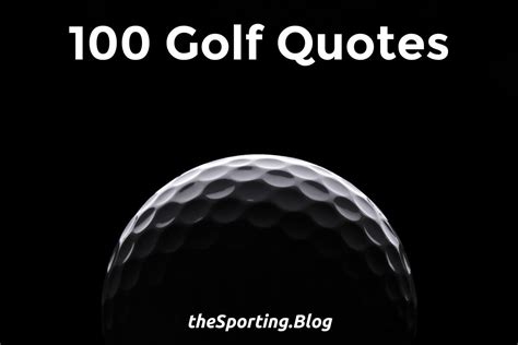 100 Memorable Golf Quotes Quotes About The Sport Of Golf — The