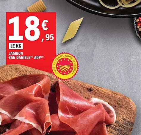 Promo Jambon San Daniele Aop Chez E Leclerc Icatalogue Fr