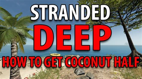 Stranded Deep How To Get Coconut Half Youtube