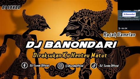 Dj Banondari Viral Tiktok Remix Sunda Terbaru Full Bass 2023 Dj