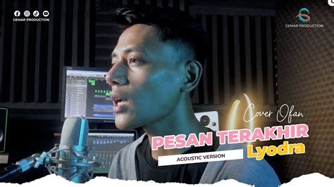 Pesan Terakhir Lyodra Cover By Ofan YouTube