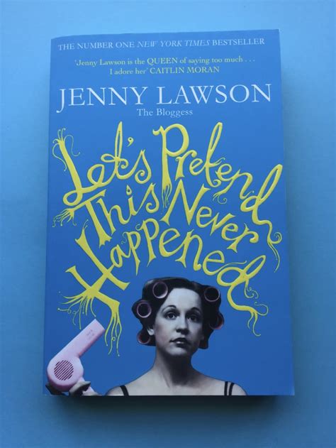 Biographies And Memoirs Let`s Pretend This Never Happened A Mostly True Memoir By Jenny Lawson