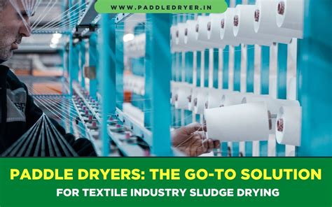 Paddle Dryers The Go To Solution For Textile Industry Sludge Drying