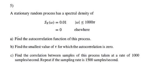 Solved A Stationary Random Process Has A Spectral Density Of Chegg