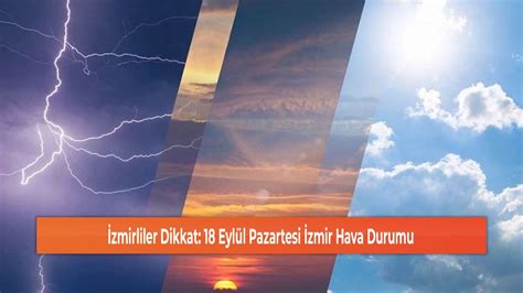 Zmirliler Dikkat Eyl L Pazartesi Zmir Hava Durumu Zmir