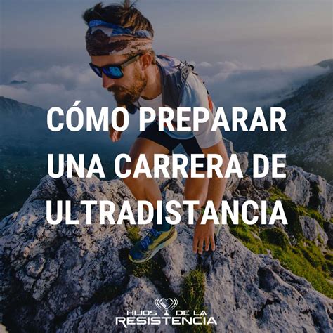 Cómo preparar una carrera de ultra distancia Hijos de la resistencia