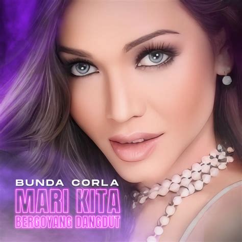 Mari Kita Bergoyang Dangdut Single By Bunda Corla Spotify