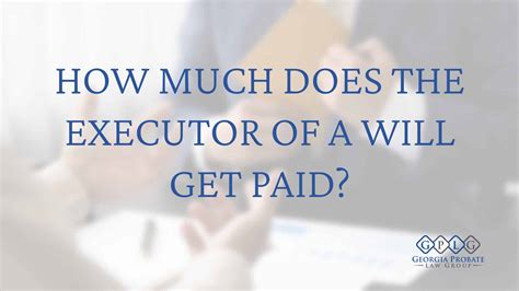 Does The Executor Of A Will Get Paid How Much