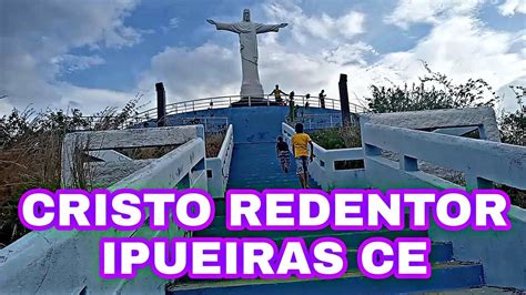 Passeio No Cristo Redentor De Ipueiras Ce Youtube