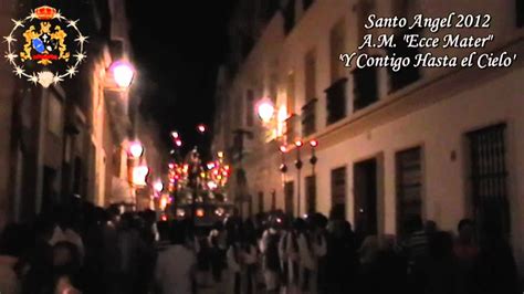 Procesión Santo Ángel Custodio 2012 A M Ecce Mater Y Contigo Hasta el