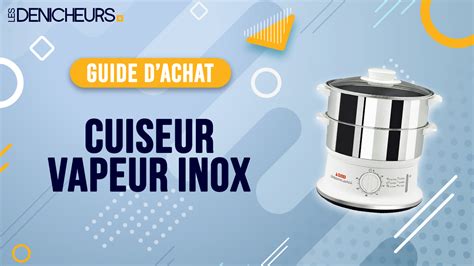 Le meilleur cuiseur vapeur inox en 2025 Guide d achat et avis détaillé