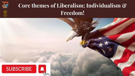 Core Themes Of Liberalism Individualism And Freedom Negative And