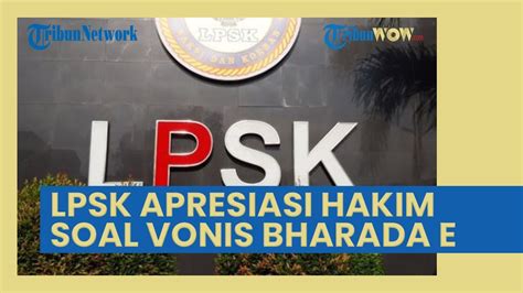 Lpsk Apresiasi Hakim Soal Vonis Tahun Bulan Bharada E Sebut