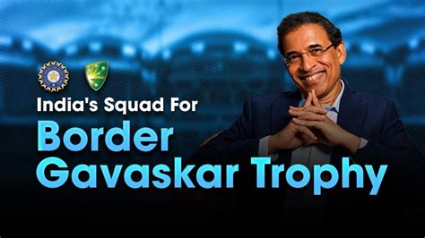 Harsha Bhogle On Indias Squad For Border Gavaskar Trophy YouTube