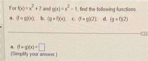 Solved For F X X2 7 And G X X2−1 Find The Following