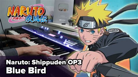 Naruto Shippuden Op3 「blue Bird」 Piano Cover／ Ikimonogakari Youtube