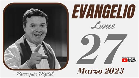 Evangelio De Hoy Lunes 27 De Marzo De 2023 YouTube