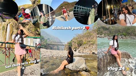 Rishikesh M Akhri Din Rishikesh Vlog Part River Rafting