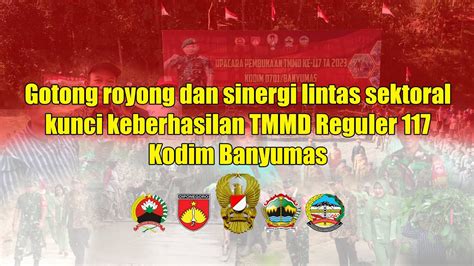 Gotong Royong Dan Sinergi Lintas Sektoral Kunci Keberhasilan Tmmd