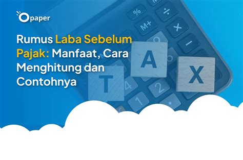 Rumus Laba Sebelum Pajak Manfaat Cara Menghitung Dan Contohnya